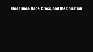 Bloodlines: Race Cross and the Christian [PDF Download] Online