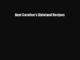 PDF Download Aunt Caroline's Dixieland Recipes PDF Full Ebook