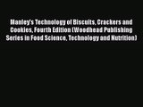 PDF Download Manley's Technology of Biscuits Crackers and Cookies Fourth Edition (Woodhead