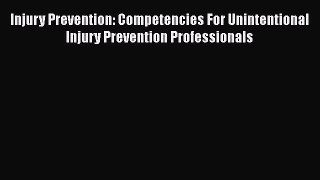 [PDF Download] Injury Prevention: Competencies For Unintentional Injury Prevention Professionals