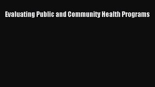 [PDF Download] Evaluating Public and Community Health Programs [Download] Full Ebook