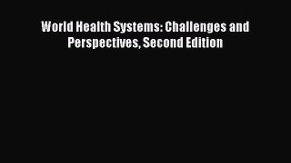 [PDF Download] World Health Systems: Challenges and Perspectives Second Edition [Read] Full