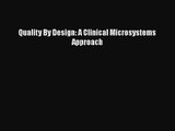 [PDF Download] Quality By Design: A Clinical Microsystems Approach [PDF] Online
