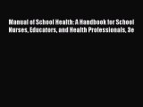 [PDF Download] Manual of School Health: A Handbook for School Nurses Educators and Health Professionals