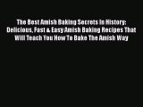 PDF Download The Best Amish Baking Secrets In History: Delicious Fast & Easy Amish Baking Recipes