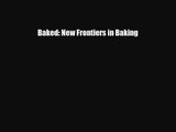 PDF Download Baked: New Frontiers in Baking Read Full Ebook