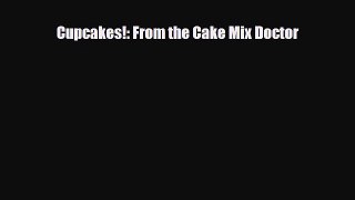 PDF Download Cupcakes!: From the Cake Mix Doctor PDF Full Ebook