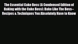 PDF Download The Essential Cake Boss (A Condensed Edition of Baking with the Cake Boss): Bake