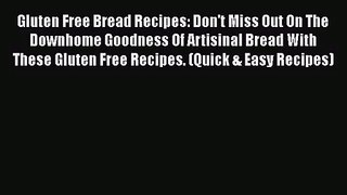 PDF Download Gluten Free Bread Recipes: Don't Miss Out On The Downhome Goodness Of Artisinal