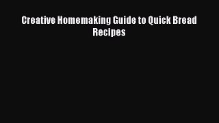 PDF Download Creative Homemaking Guide to Quick Bread Recipes PDF Full Ebook
