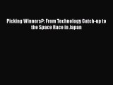 [PDF Download] Picking Winners?: From Technology Catch-up to the Space Race in Japan [PDF]