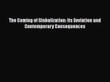 [PDF Download] The Coming of Globalization: Its Evolution and Contemporary Consequences [Download]