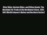 [PDF Download] Otter Skins Boston Ships and China Goods: The Maritime Fur Trade of the Northwest