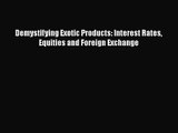 [PDF Download] Demystifying Exotic Products: Interest Rates Equities and Foreign Exchange [PDF]