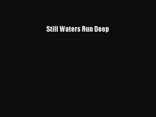 [PDF Download] Still Waters Run Deep [Read] Online