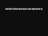 [PDF Download] God Ain't Blind (God Don't Like Ugly Book 4) [PDF] Full Ebook