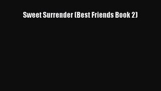 PDF Download Sweet Surrender (Best Friends Book 2) Read Full Ebook