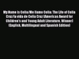 [PDF Download] My Name is Celia/Me llamo Celia: The Life of Celia Cruz/la vida de Celia Cruz