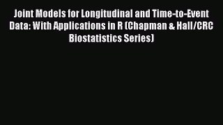 [PDF Download] Joint Models for Longitudinal and Time-to-Event Data: With Applications in R