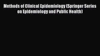 [PDF Download] Methods of Clinical Epidemiology (Springer Series on Epidemiology and Public