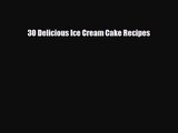 PDF Download 30 Delicious Ice Cream Cake Recipes PDF Full Ebook
