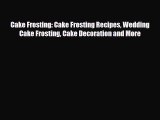 PDF Download Cake Frosting: Cake Frosting Recipes Wedding Cake Frosting Cake Decoration and