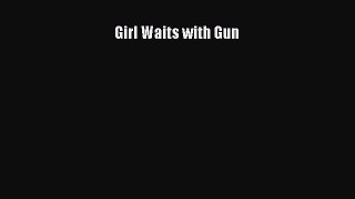 Girl Waits with Gun [PDF Download] Full Ebook