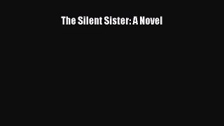 The Silent Sister: A Novel [Read] Online