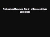 PDF Download Professional Touches: The Art of Advanced Cake Decorating PDF Full Ebook