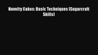PDF Download Novelty Cakes: Basic Techniques (Sugarcraft Skills) Download Full Ebook