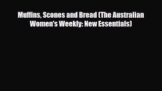 PDF Download Muffins Scones and Bread (The Australian Women's Weekly: New Essentials) Read