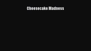 PDF Download Cheesecake Madness PDF Online
