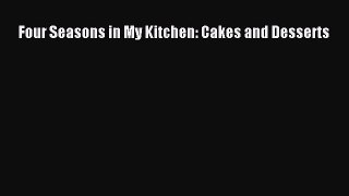 PDF Download Four Seasons in My Kitchen: Cakes and Desserts Read Online