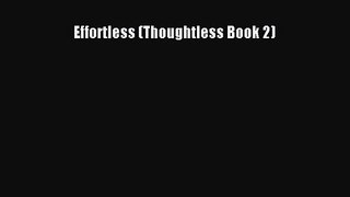 [PDF Download] Effortless (Thoughtless Book 2) [PDF] Online