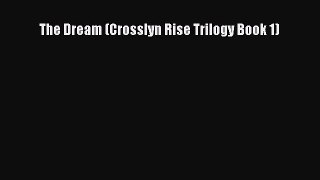 [PDF Download] The Dream (Crosslyn Rise Trilogy Book 1) [Download] Online