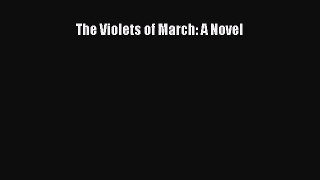 [PDF Download] The Violets of March: A Novel [Read] Online
