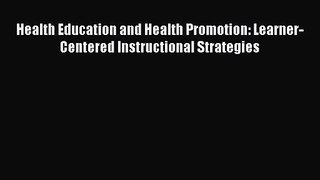 [PDF Download] Health Education and Health Promotion: Learner-Centered Instructional Strategies