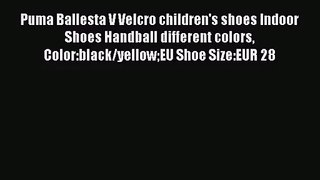 [PDF Download] Puma Ballesta V Velcro children's shoes Indoor Shoes Handball different colors