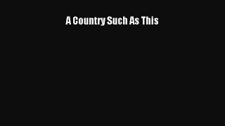 [PDF Download] A Country Such As This [Download] Online