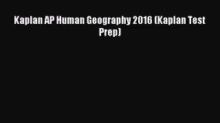 [PDF Download] Kaplan AP Human Geography 2016 (Kaplan Test Prep) [Read] Full Ebook