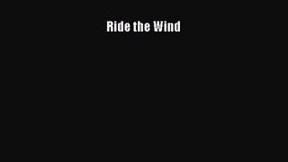 [PDF Download] Ride the Wind [PDF] Full Ebook