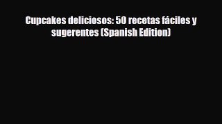 PDF Download Cupcakes deliciosos: 50 recetas fáciles y sugerentes (Spanish Edition) Read Online