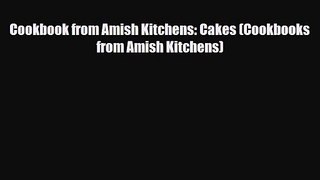 PDF Download Cookbook from Amish Kitchens: Cakes (Cookbooks from Amish Kitchens) Read Online