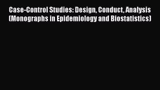 [PDF Download] Case-Control Studies: Design Conduct Analysis (Monographs in Epidemiology and