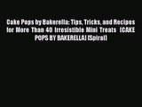 PDF Download Cake Pops by Bakerella: Tips Tricks and Recipes for More Than 40 Irresistible