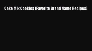 PDF Download Cake Mix Cookies (Favorite Brand Name Recipes) Read Online