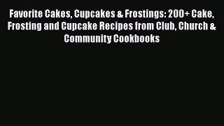 PDF Download Favorite Cakes Cupcakes & Frostings: 200+ Cake Frosting and Cupcake Recipes from