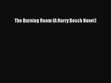 The Burning Room (A Harry Bosch Novel) [Read] Online