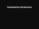 [PDF Download] The Boy Next Door (The Boy Series) [Read] Online