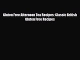 PDF Download Gluten Free Afternoon Tea Recipes: Classic British Gluten Free Recipes Download